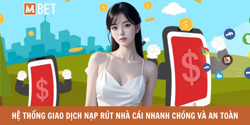 Hệ thống giao dịch nạp rút nhà cái nhanh chóng và an toàn