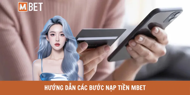Hướng dẫn các bước nạp tiền MBET