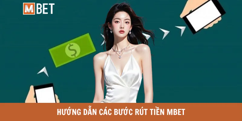 Hướng dẫn các bước rút tiền MBET