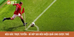 Kèo góc trực tuyến – Bí kíp soi kèo hiệu quả cho cược thủ